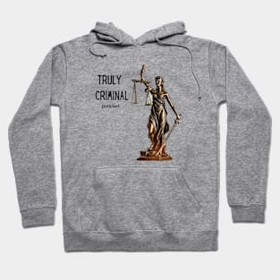 Truly Criminal Classic Hoodie